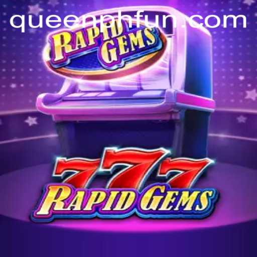 RapidGems777: Unveiling the Adventure of QUEENPH